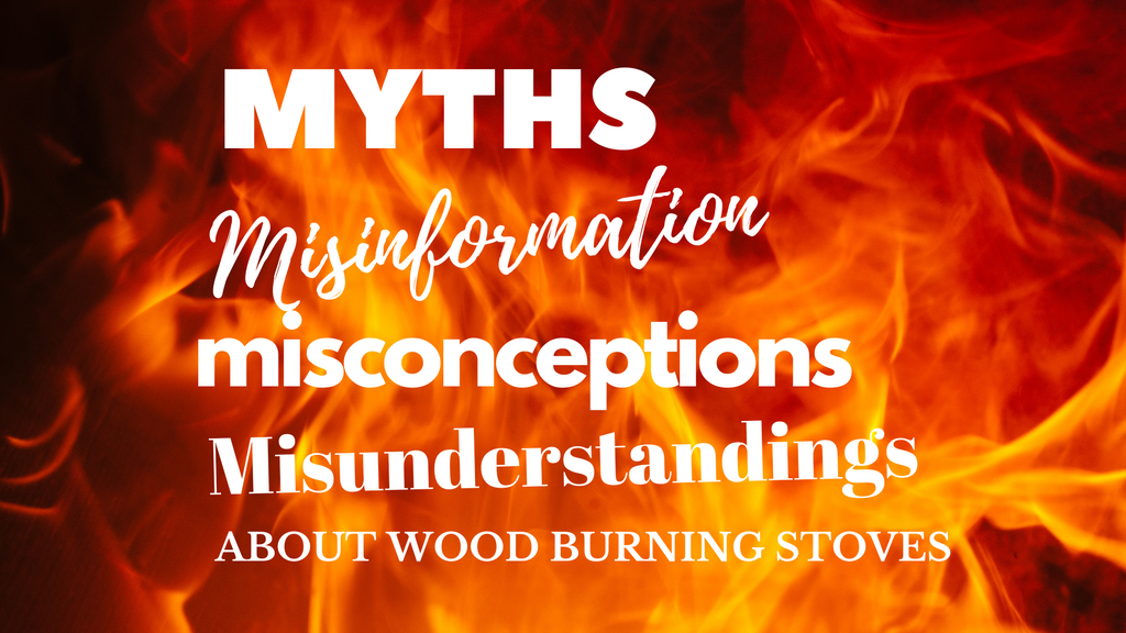 Answers to Questions Regarding the Myths & Misinformation About Wood Burning Stoves